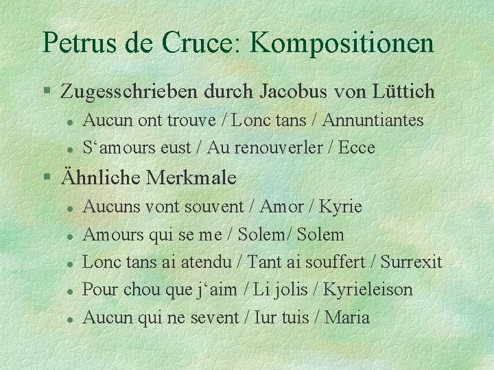 Petrus de Cruce: Kompositionen § Zugesschrieben durch Jacobus von Lüttich l l Aucun ont
