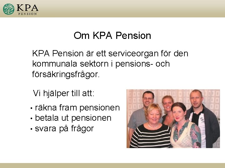 Om KPA Pension är ett serviceorgan för den kommunala sektorn i pensions- och försäkringsfrågor.