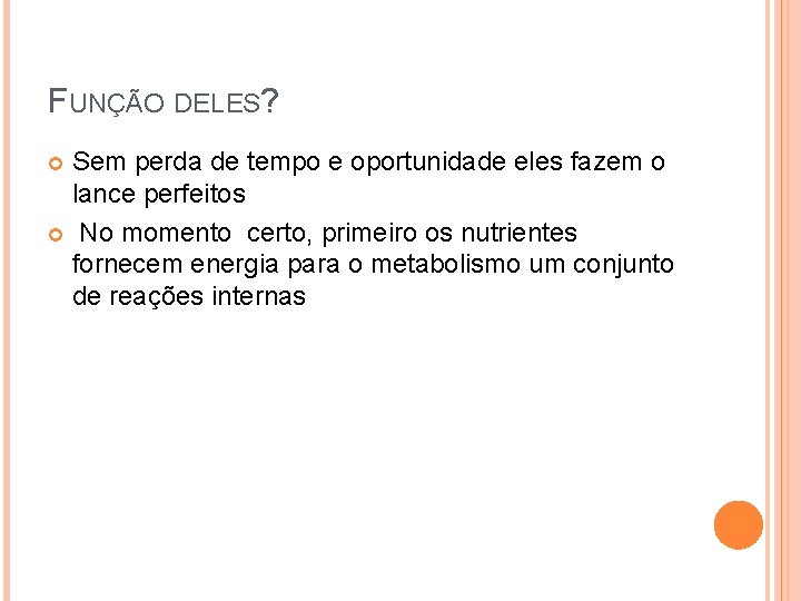 FUNÇÃO DELES? Sem perda de tempo e oportunidade eles fazem o lance perfeitos No