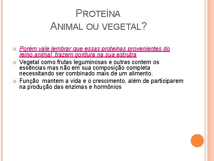 PROTEÍNA ANIMAL OU VEGETAL? Porém vale lembrar que essas proteinas provenientes do reino animal