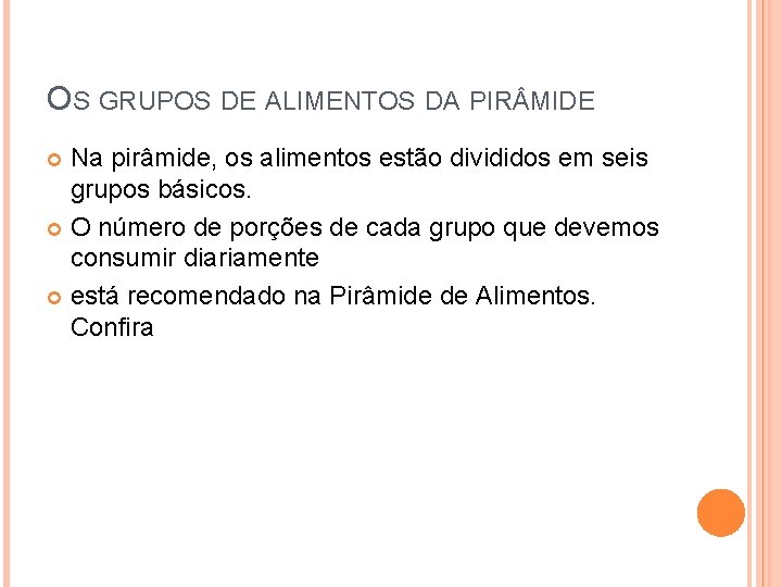 OS GRUPOS DE ALIMENTOS DA PIR MIDE Na pirâmide, os alimentos estão divididos em