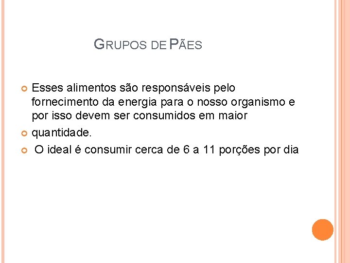 GRUPOS DE PÃES Esses alimentos são responsáveis pelo fornecimento da energia para o nosso