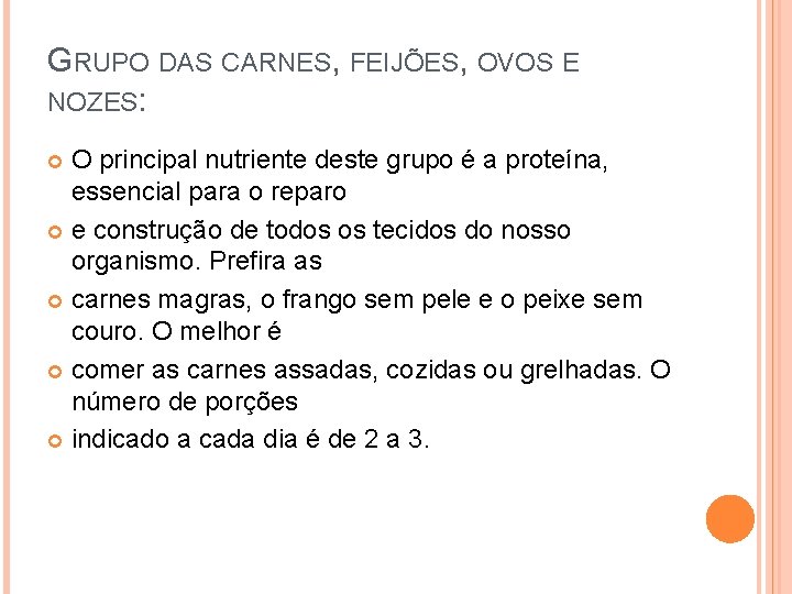 GRUPO DAS CARNES, FEIJÕES, OVOS E NOZES: O principal nutriente deste grupo é a