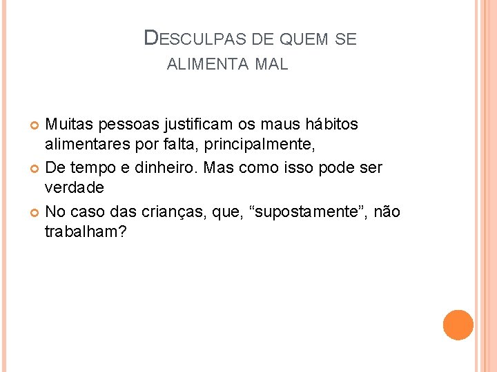 DESCULPAS DE QUEM SE ALIMENTA MAL Muitas pessoas justificam os maus hábitos alimentares por