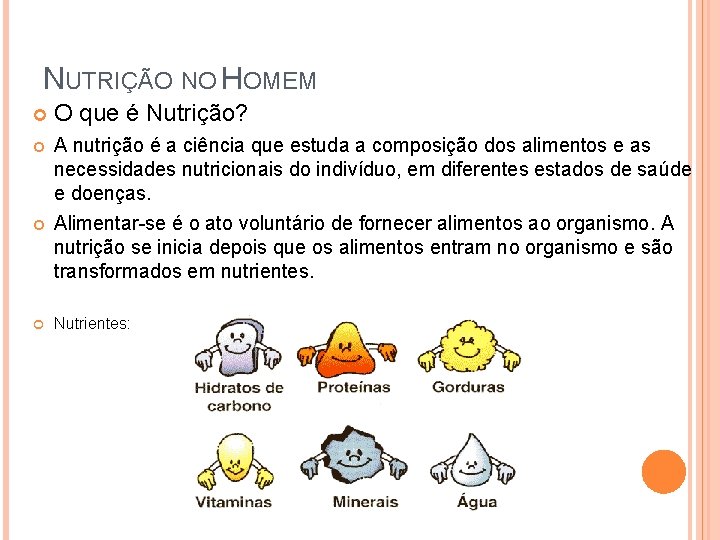 NUTRIÇÃO NO HOMEM O que é Nutrição? A nutrição é a ciência que estuda