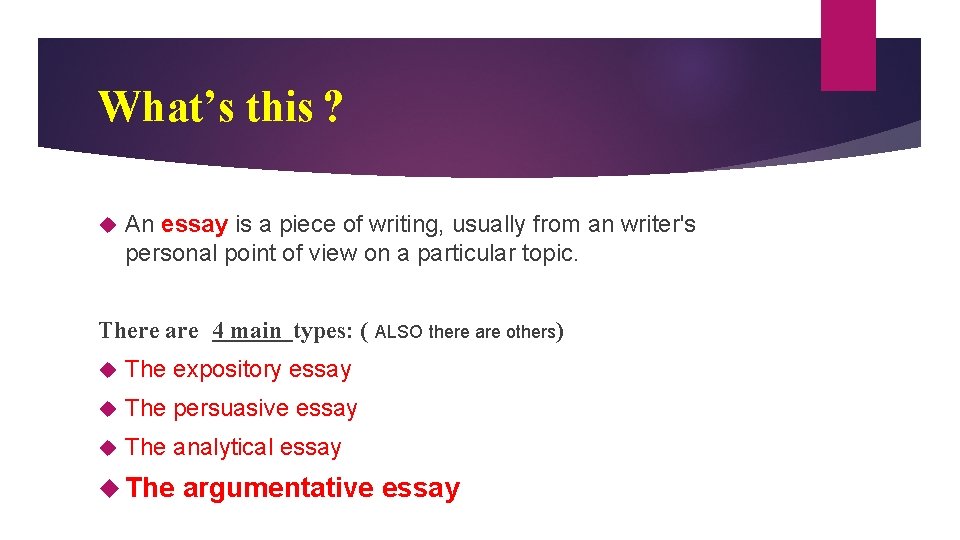 What’s this ? An essay is a piece of writing, usually from an writer's