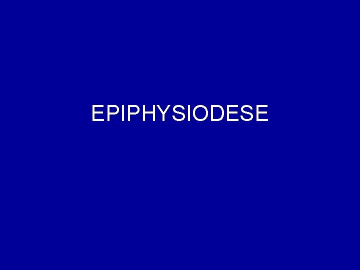 EPIPHYSIODESE 