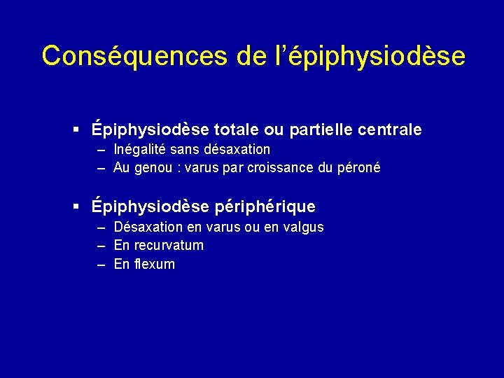 Conséquences de l’épiphysiodèse § Épiphysiodèse totale ou partielle centrale – Inégalité sans désaxation –