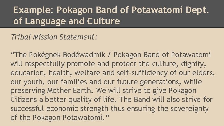 Example: Pokagon Band of Potawatomi Dept. of Language and Culture Tribal Mission Statement: “The