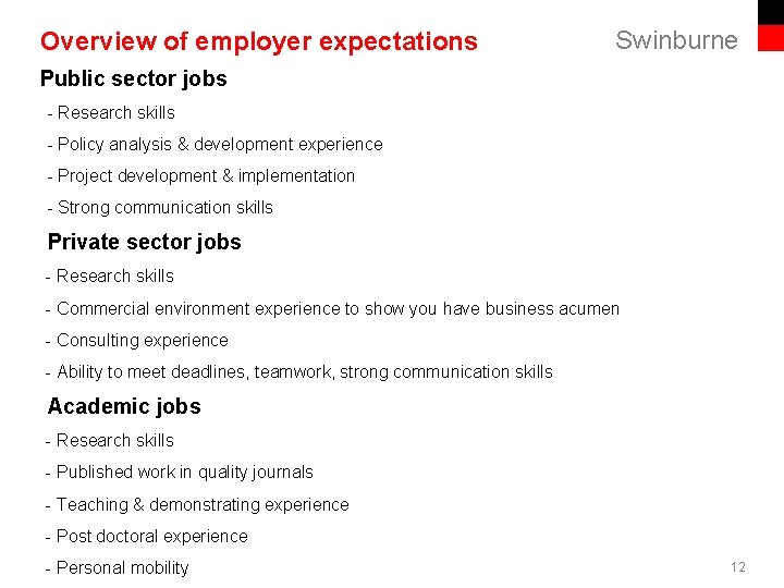 Overview of employer expectations Swinburne Public sector jobs - - Research skills - -