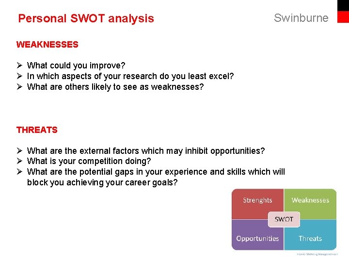 Personal SWOT analysis Swinburne WEAKNESSES Ø What could you improve? Ø In which aspects