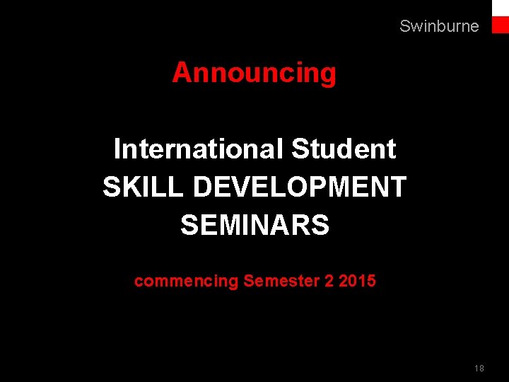 Swinburne Text line Announcing International Student SKILL DEVELOPMENT SEMINARS commencing Semester 2 2015 18