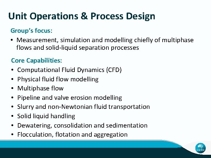 Unit Operations & Process Design Group’s focus: • Measurement, simulation and modelling chiefly of