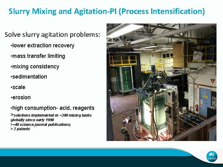 Slurry Mixing and Agitation-PI (Process Intensification) Solve slurry agitation problems: • lower extraction recovery