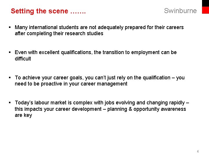 Setting the scene ……. Swinburne Many international students are not adequately prepared for their