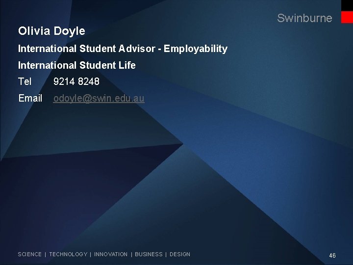 Olivia Doyle Swinburne International Student Advisor - Employability International Student Life Tel 9214 8248
