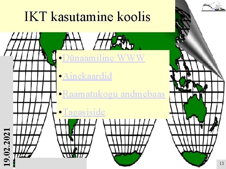 IKT kasutamine koolis • Dünaamiline WWW • Ainekaardid • Raamatukogu andmebaas 19. 02. 2021