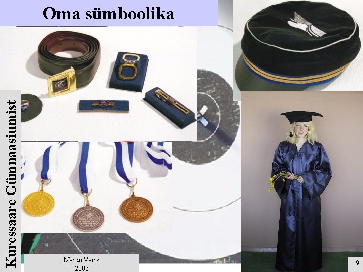 Kuressaare Gümnaasiumist Oma sümboolika Maidu Varik 2003 9 