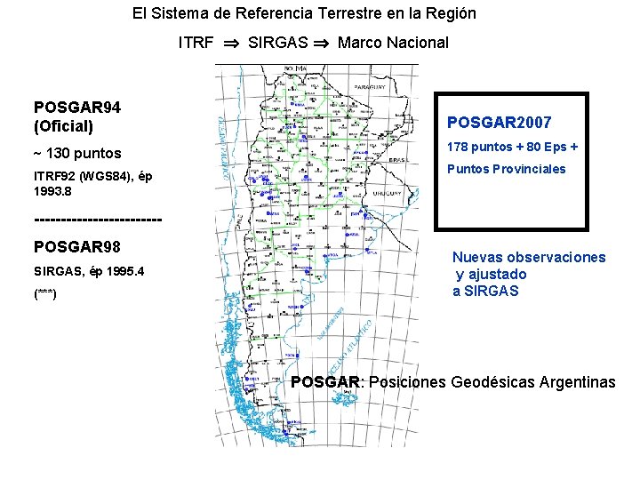 El Sistema de Referencia Terrestre en la Región ITRF SIRGAS Marco Nacional POSGAR 94