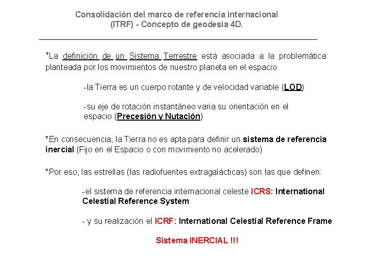 Consolidación del marco de referencia internacional (ITRF) - Concepto de geodesia 4 D. *La