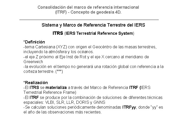 Consolidación del marco de referencia internacional (ITRF) - Concepto de geodesia 4 D. Sistema