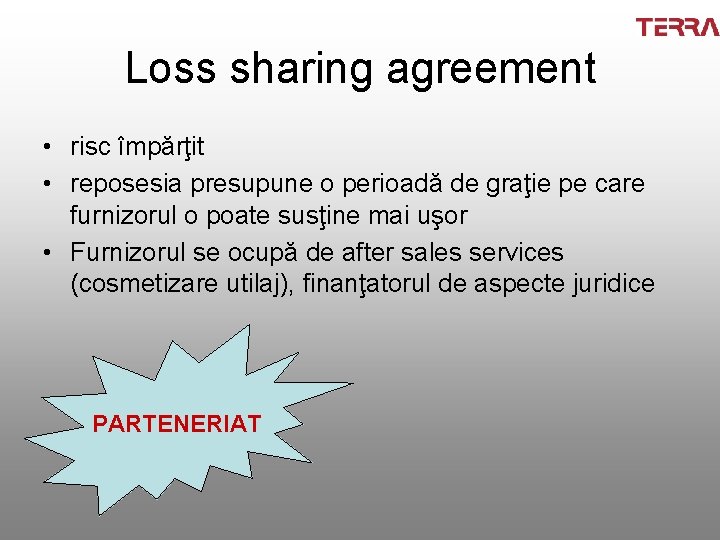 Loss sharing agreement • risc împărţit • reposesia presupune o perioadă de graţie pe