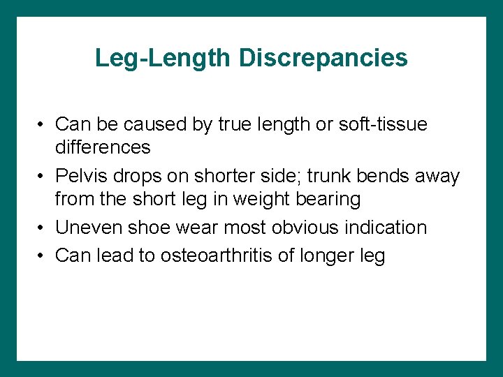 Leg-Length Discrepancies • Can be caused by true length or soft-tissue differences • Pelvis
