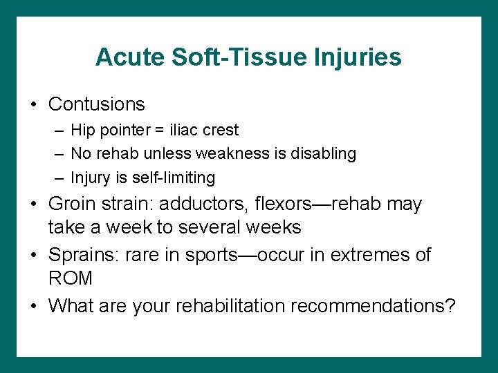 Acute Soft-Tissue Injuries • Contusions – Hip pointer = iliac crest – No rehab