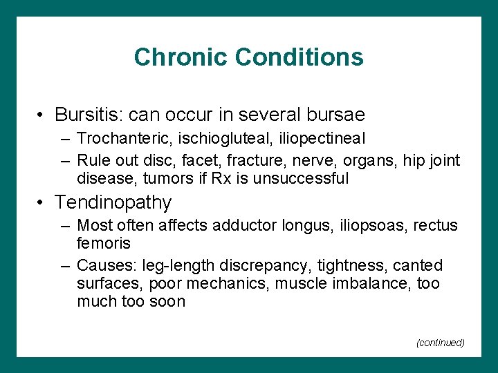 Chronic Conditions • Bursitis: can occur in several bursae – Trochanteric, ischiogluteal, iliopectineal –