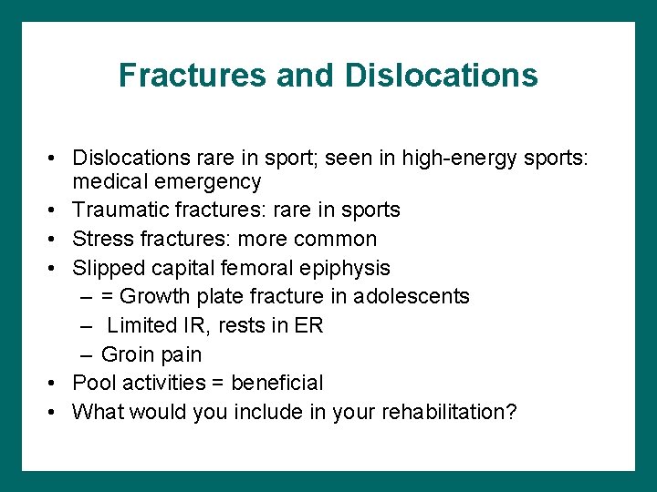 Fractures and Dislocations • Dislocations rare in sport; seen in high-energy sports: medical emergency