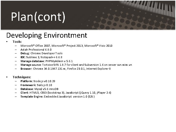 Plan(cont) Developing Environtment • Tools: – – – – • Techniques: – – – Plan(cont) Developing Environtment • Tools: – – – – • Techniques: – – –