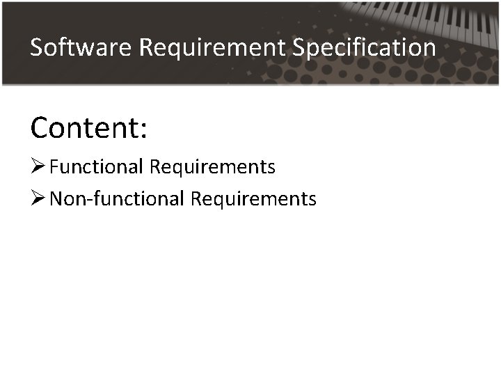 Software Requirement Specification Content: Ø Functional Requirements Ø Non-functional Requirements Software Requirement Specification Content: Ø Functional Requirements Ø Non-functional Requirements