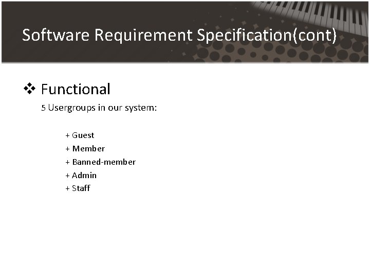Software Requirement Specification(cont) v Functional 5 Usergroups in our system: + Guest + Member Software Requirement Specification(cont) v Functional 5 Usergroups in our system: + Guest + Member