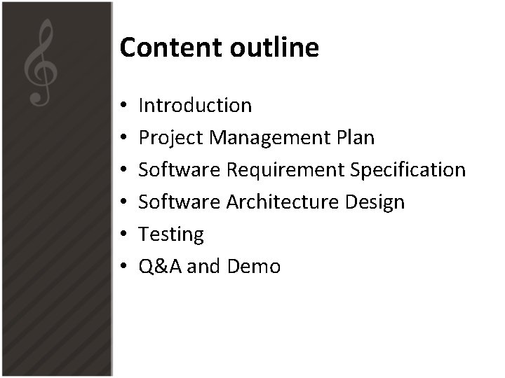Content outline • • • Introduction Project Management Plan Software Requirement Specification Software Architecture Content outline • • • Introduction Project Management Plan Software Requirement Specification Software Architecture