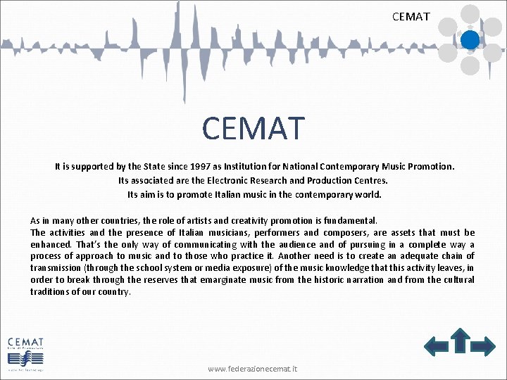 CEMAT It is supported by the State since 1997 as Institution for National Contemporary