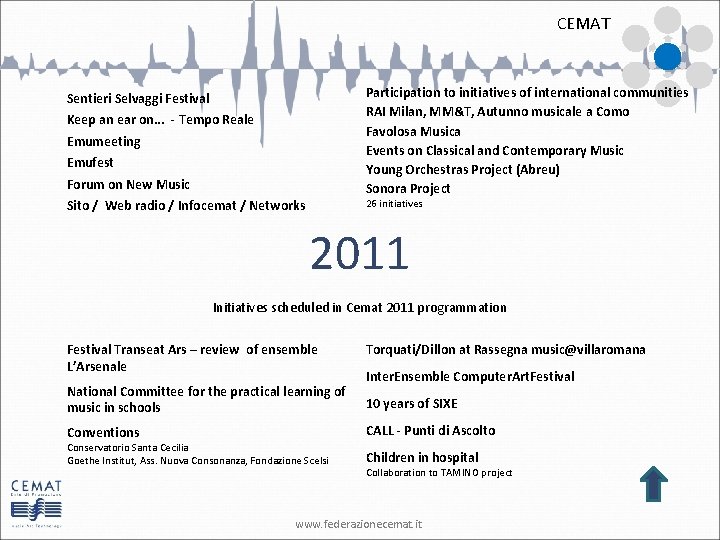 CEMAT Participation to initiatives of international communities RAI Milan, MM&T, Autunno musicale a Como