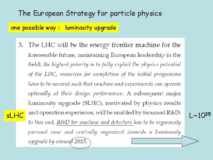 The European Strategy for particle physics one possible way : luminosity upgrade s. LHC