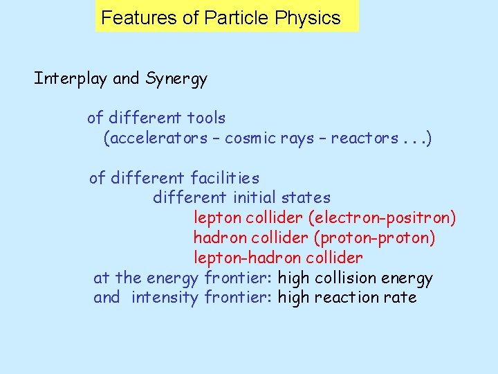 Features of Particle Physics Interplay and Synergy of different tools (accelerators – cosmic rays