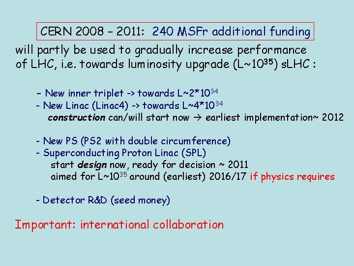 CERN 2008 – 2011: 240 MSFr additional funding will partly be used to gradually