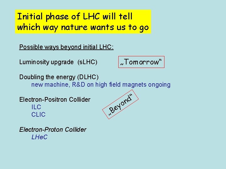 Initial phase of LHC will tell which way nature wants us to go Possible