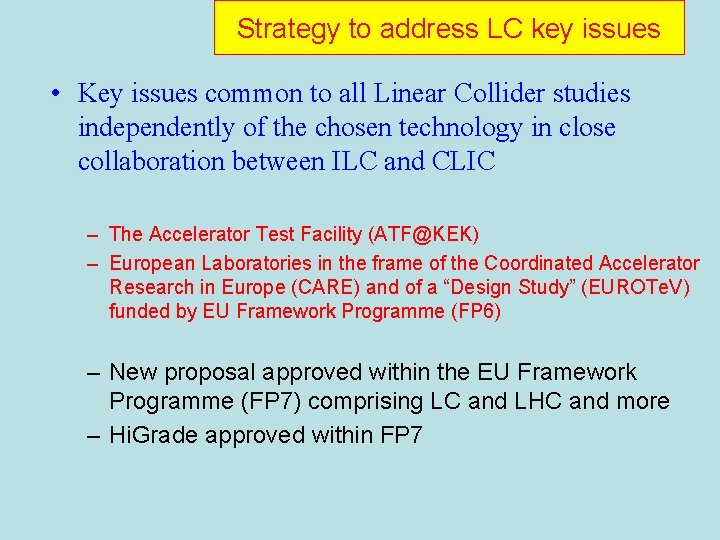 Strategy to address LC key issues • Key issues common to all Linear Collider