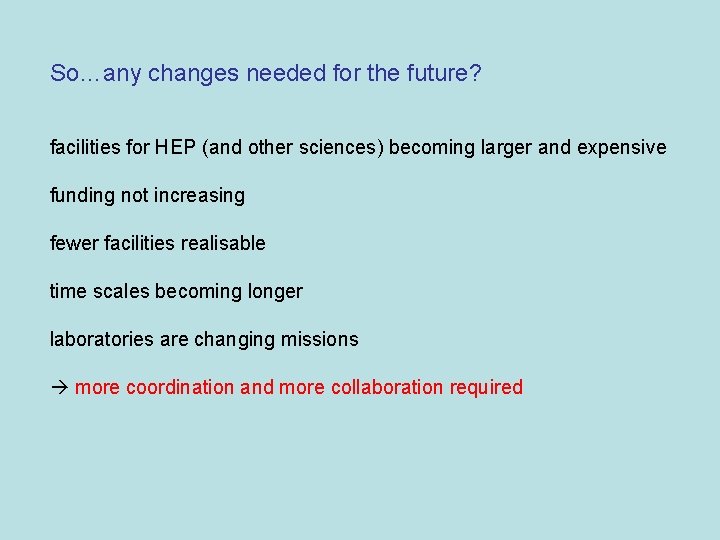 So…any changes needed for the future? facilities for HEP (and other sciences) becoming larger