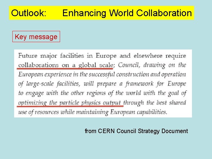 Outlook: Enhancing World Collaboration Key message from CERN Council Strategy Document 