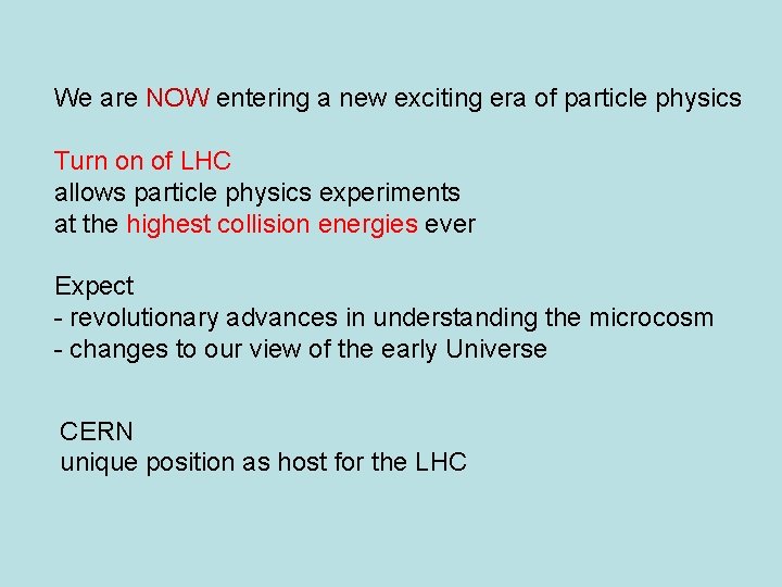 We are NOW entering a new exciting era of particle physics Turn on of
