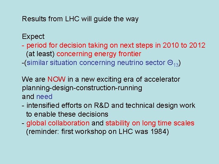 Results from LHC will guide the way Expect - period for decision taking on