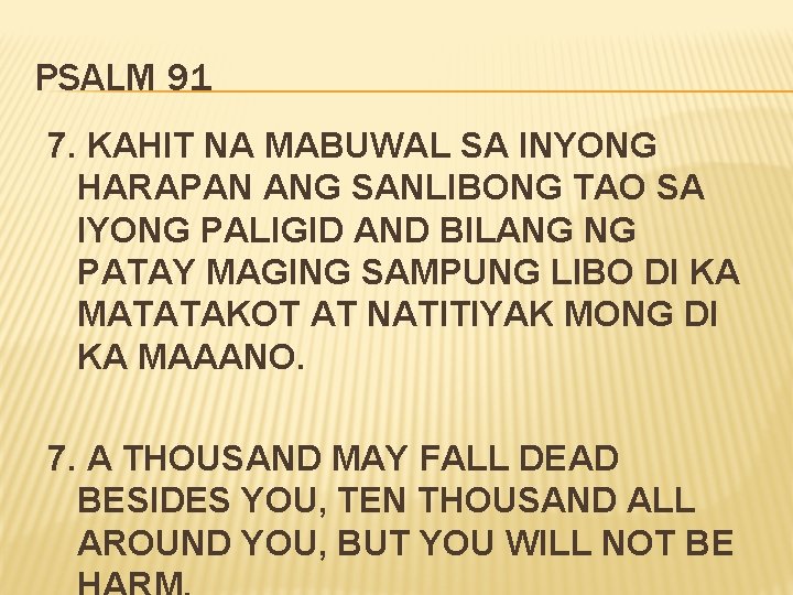 PSALM 91 7. KAHIT NA MABUWAL SA INYONG HARAPAN ANG SANLIBONG TAO SA IYONG