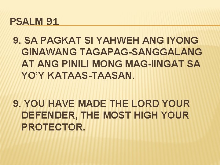 PSALM 91 9. SA PAGKAT SI YAHWEH ANG IYONG GINAWANG TAGAPAG-SANGGALANG AT ANG PINILI