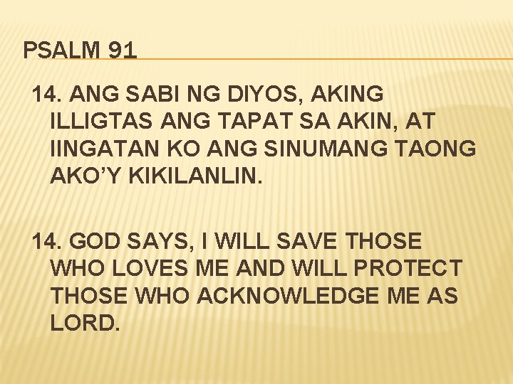 PSALM 91 14. ANG SABI NG DIYOS, AKING ILLIGTAS ANG TAPAT SA AKIN, AT