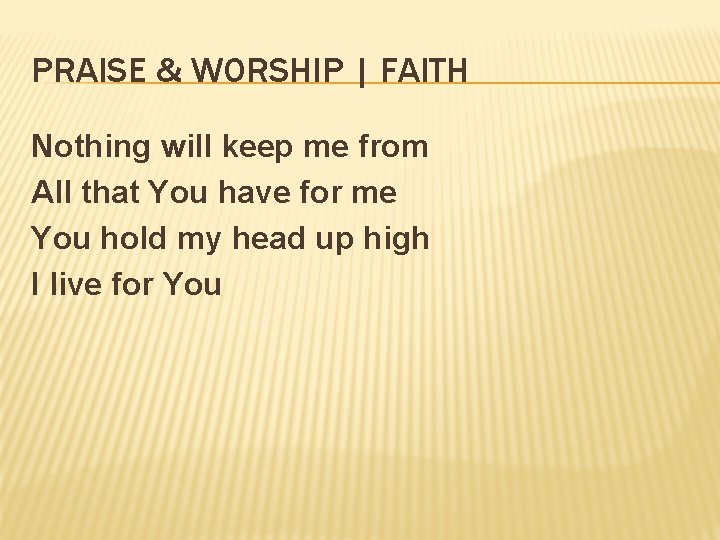 PRAISE & WORSHIP | FAITH Nothing will keep me from All that You have