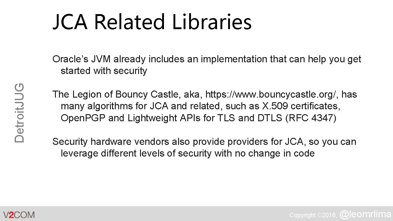 JCA Related Libraries Detroit. JUG Oracle’s JVM already includes an implementation that can help